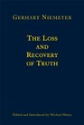 The Loss and Recovery of Truth Selected Writings of Gerhart Niemeyer