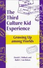The Third Culture Kid Experience Growing Up Among Worlds