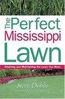The Perfect Mississippi Lawn Attaining and Maintaining the Lawn You Want
