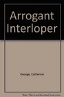 Arrogant Interloper (Large Print)