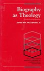 Biography As Theology How Life Stories Can Remake Today's Theology