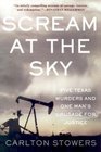 Scream at the Sky Five Texas Murders and One Man's Crusade for Justice