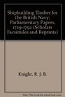 Shipbuilding Timber for the British Navy Parliamentary Papers 17291792