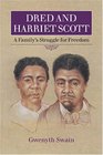Dred and Harriett Scott A Familys Struggle for Freedom
