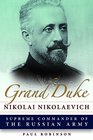 Grand Duke Nikolai Nikolaevich Supreme Commander of the Russian Army