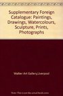Supplementary Foreign Catalogue Paintings Drawings Watercolours Sculpture Prints Photographs