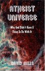 Atheist Universe: Why God Didn't  Have A Thing To Do With It