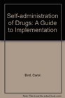 Selfadministration of Drugs A Guide to Implementation