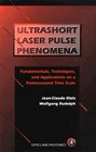 Ultrashort Laser Pulse Phenomena  Fundamentals Techniques and Applications on a Femtosecond Time Scale