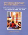 Interdisciplinary Instruction A Practical Guide for Elementary and Middle School Teachers