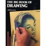 The Big Book of Drawing The History Study Materials Techniques Subjects Theory and Practice of Artistic Drawing