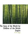 The Story of the World for Children of the British Empire