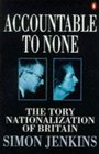 Accountable to none The Tory nationalization of Britain