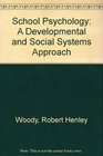 School Psychology A Developmental and Social Systems Approach