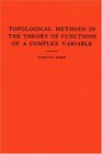 Topological Methods in the Theory of Functions of a Complex Variable