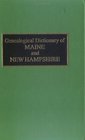 Genealogical Dictionary of Maine and New Hampshire 5 parts in 1