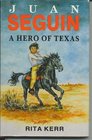 Juan Seguin Hero of Texas