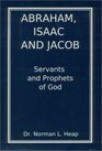 Abraham Isaac and Jacob Servants and Prophets of God