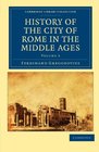 History of the City of Rome in the Middle Ages Volume 3