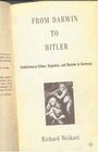 From Darwin to Hitler  Evolutionary Ethics Eugenics and Racism in Germany