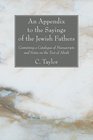 An Appendix to the Sayings of the Jewish Fathers Containing a Catalogue of Manuscripts and Notes on the Text of Aboth