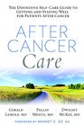 After Cancer Care The Definitive SelfCare Guide to Getting and Staying Well for Patients after Cancer