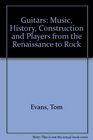 Guitars Music History Construction and Players from the Renaissance to Rock