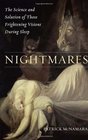 Nightmares The Science and Solution of Those Frightening Visions during Sleep