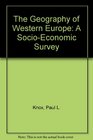 The Geography of Western Europe A SocioEconomic Survey