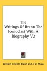 The Writings Of Brann The Iconoclast With A Biography V2