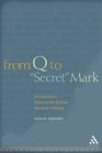From Q to "Secret" Mark: A Composition History of the Earliest Narrative Theology