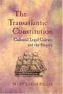The Transatlantic Constitution  Colonial Legal Culture and the Empire