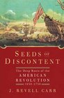 Seeds of Discontent The Deep Roots of the American Revolution 16501750