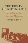 The Treaty of Portsmouth An Adventure in American Diplomacy