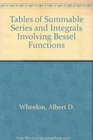 Tables of Summable Series and Integrals Involving Bessel Functions