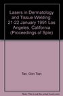 Lasers in Dermatology and Tissue Welding 2122 January 1991 Los Angeles California