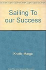 Sailing To our Success