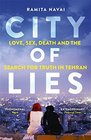 City of Lies Love Sex Death and the Search for Truth in Tehran