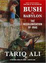 Bush in Babylon The Recolinisation of Iraq