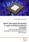 SATH Simulated Annealing C code To FPGA Hardware compiler Customizing Pipelined Simulated Annealing IP cores with a dedicated C  to FPGA compiler