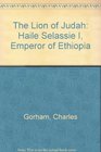 The Lion of Judah Haile Selassie I Emperor of Ethiopia