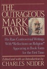 Outrageous Mark Twain  Some LesserKnown but Extraordinary Works With 'Reflections on Religion'