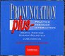 Pronunciation Plus Audio CDs  Practice through Interaction