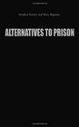 Alternatives to Prison Examination of Noncustodial Treatment of Offenders