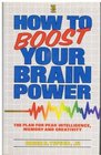 How to Boost Your Brain Power The Plan for Peak Intelligence Memory and Creativity