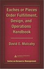 Eaches or Pieces Order Fulfillment Design and Operations Handbook