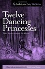 Twelve Dancing Princesses Tales From Around the World