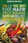 Barbecue Cookbook 140 Of The Best Ever Healthy Vegetarian Barbecue Recipes Book
