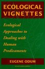 Ecological Vignettes Ecological Approaches to Dealing with Human Predicaments