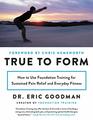 True to Form How to Use Foundation Training for Sustained Pain Relief and Everyday Fitness